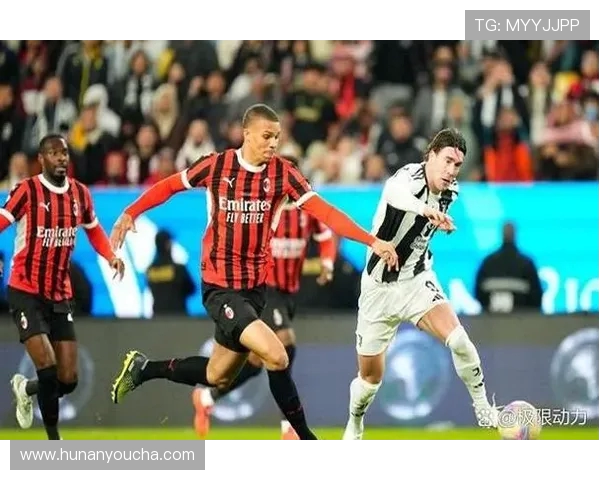 米兰与尤文经典对决现正直播精彩瞬间不容错过