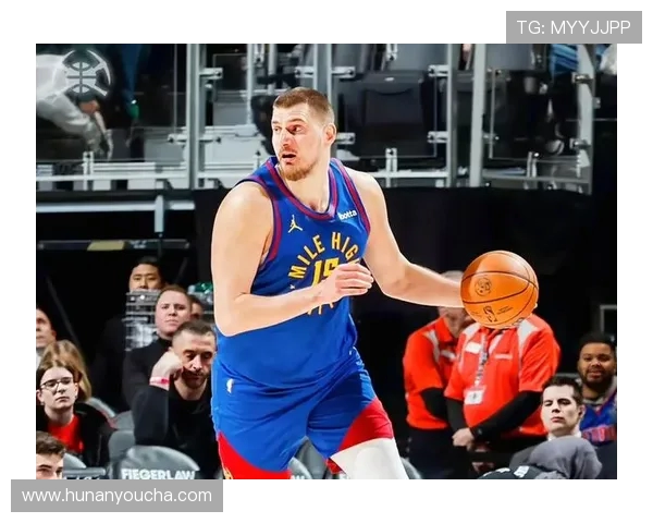 约基奇领衔掘金对决精彩直播全程回顾与分析 约基奇领衔掘金对决精彩直播全程回顾与分析